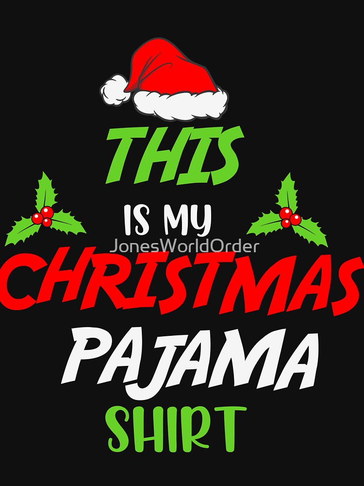 This is my Christmas Pajama Shirt Funny Xmas Design by JonesWorldOrder