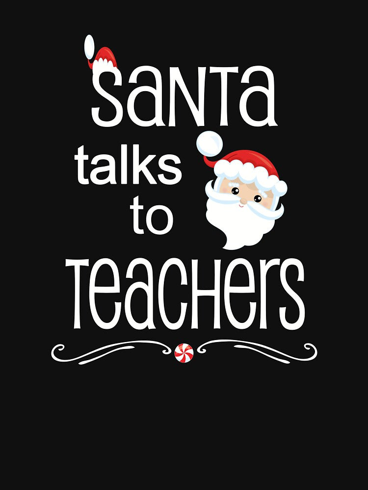 Funny Christmas Teacher Gift Santa Talks To Teachers by Sapphire Star