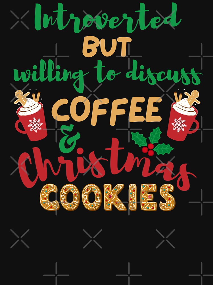 Introverted But Willing To Discuss Coffee & Christmas Cookies by MatchaBubbleTee