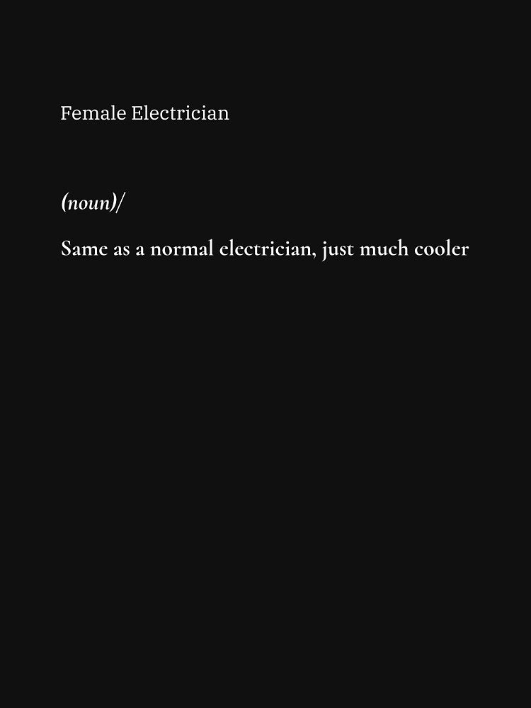 Female Electrician Same as a normal electrician, just much cooler by FlyleyShop