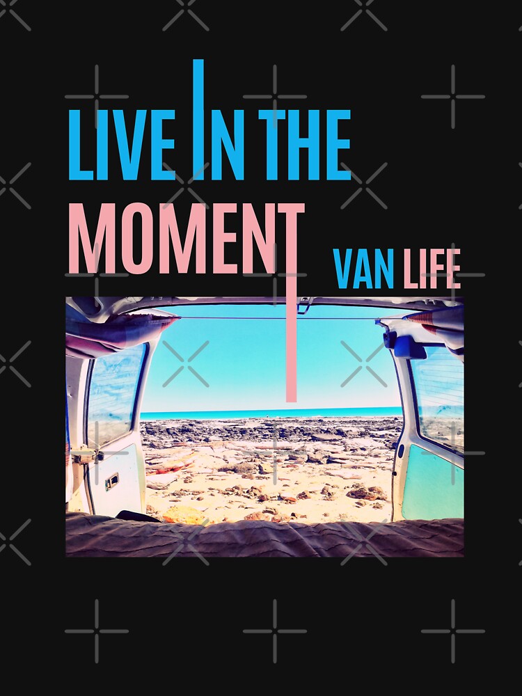 Live in the Moment | VAN LIFE by Le Plus Three
