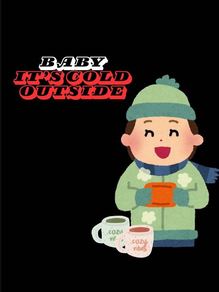 Baby It’s Cold Outside – Cozy Girl Winter by Abigail159