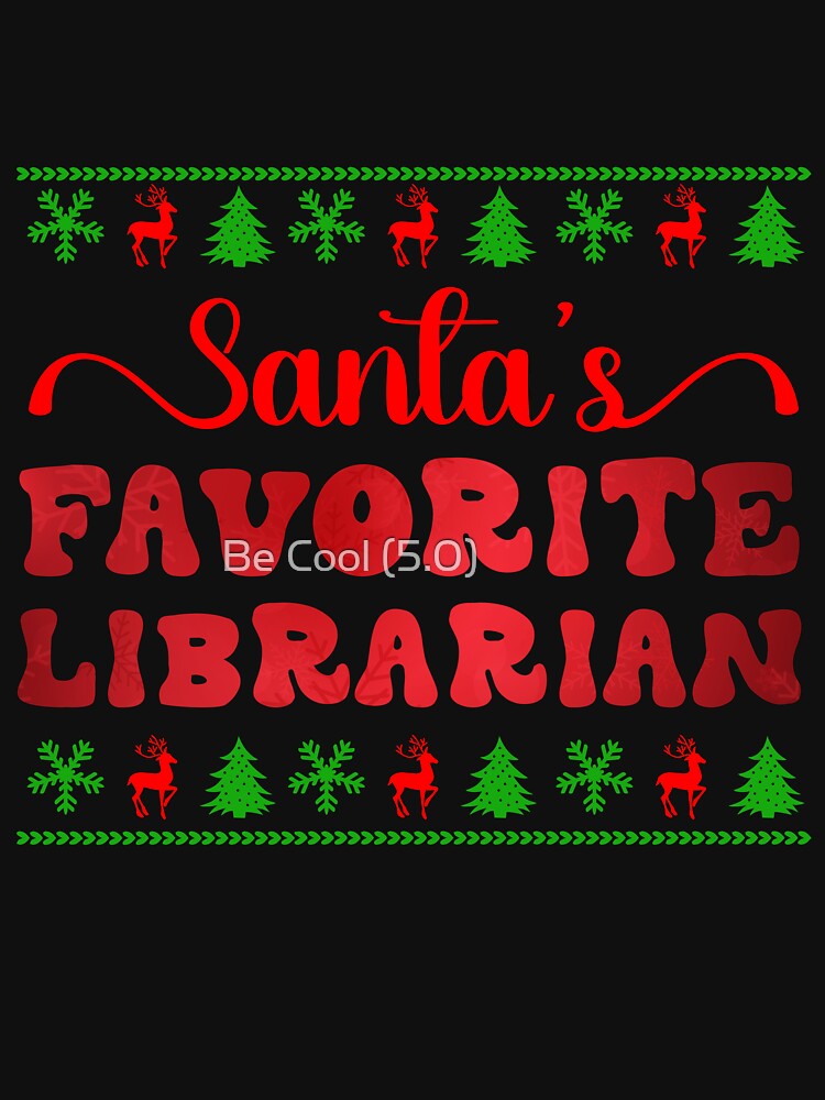 Santa's Favorite Librarian Funny Christmas Family library by Be Cool (5.0) ⭐⭐⭐⭐⭐