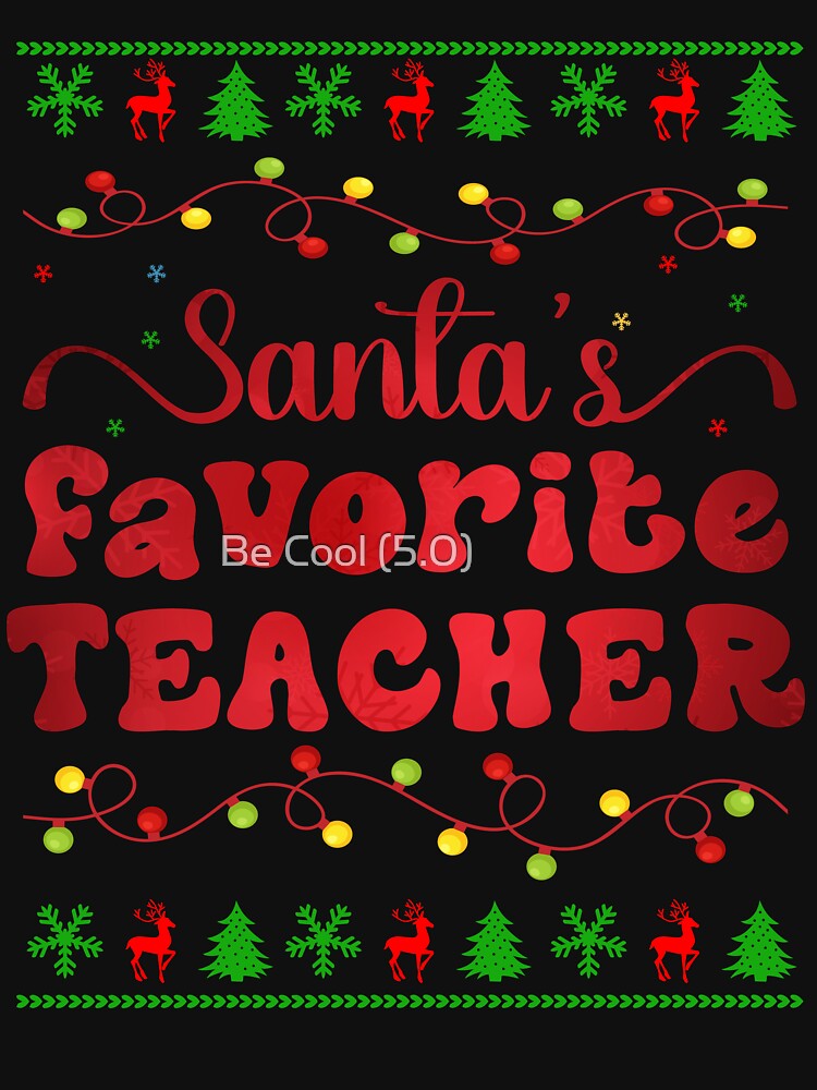 Santa's Favorite Teacher Funny Christmas Family Nursing by Be Cool (5.0) ⭐⭐⭐⭐⭐