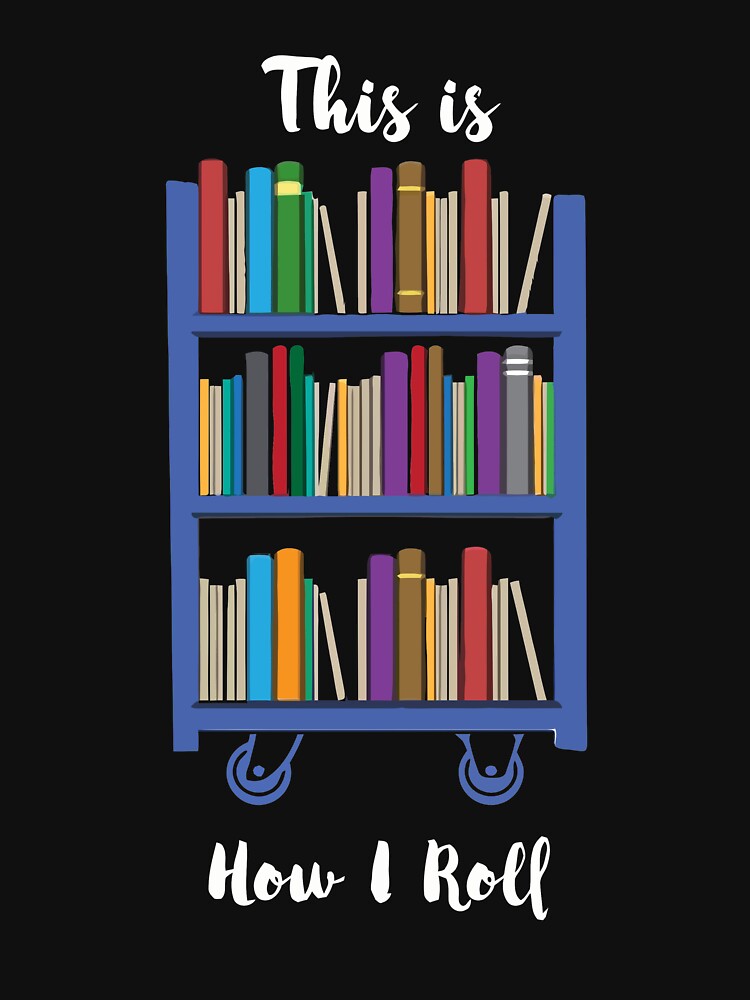 This Is How I Roll ,Funny Librarian by ip7plusdep