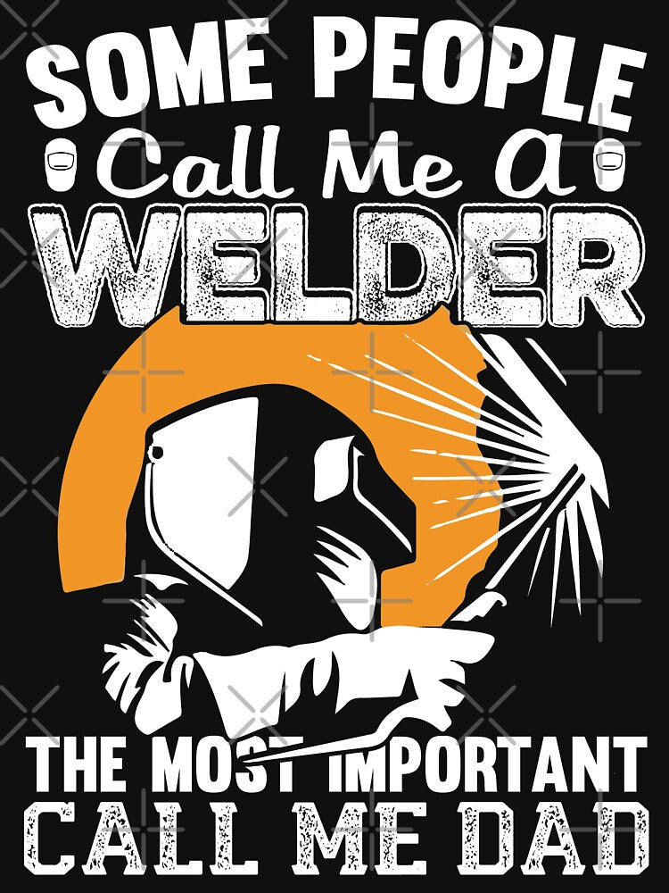 SOME PEOPEL CALL ME A WELDER by Tee Hub