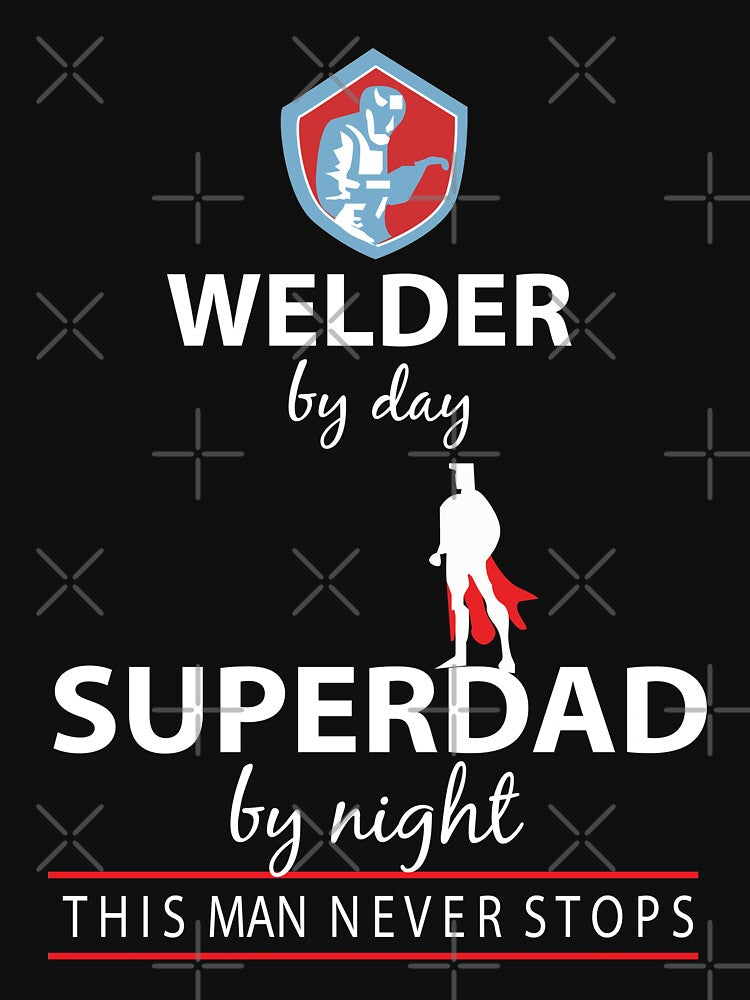 Welder by day superdad Welder T Shirt by URBANBOX