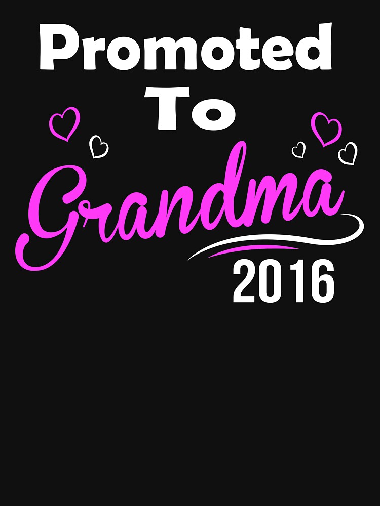 Promoted To Grandma 2016 T-shirt by johnnydany