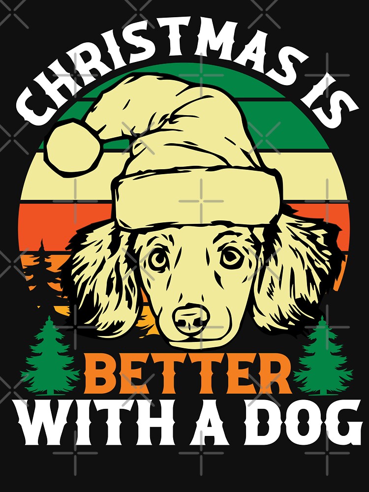 Christmas is better with a dog - Unisex Christmas Dogs by Rasu Art