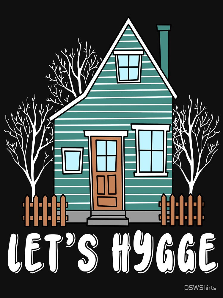Cozy Let's Hygge Shirt Danish Scandinavian Gifts Comfy Hygge by DSWShirts