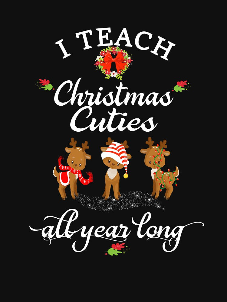 Christmas Teacher Gift I Teach Christmas Cuties All Year Long Reindeer by Sapphire Star