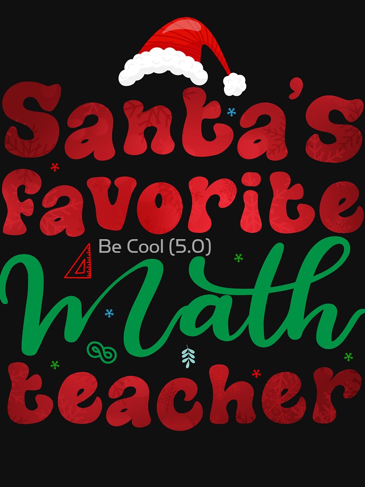 Santa's Favorite Math Teacher Funny Christmas Math Lovers by Be Cool (5.0) ⭐⭐⭐⭐⭐