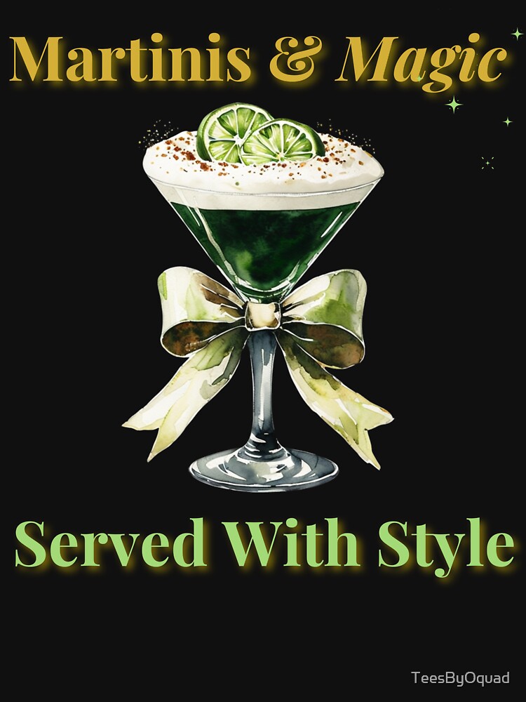 Martinis & Magic – Served With Style Elegant Cocktail Lover T-Shirt by TeesByOquad