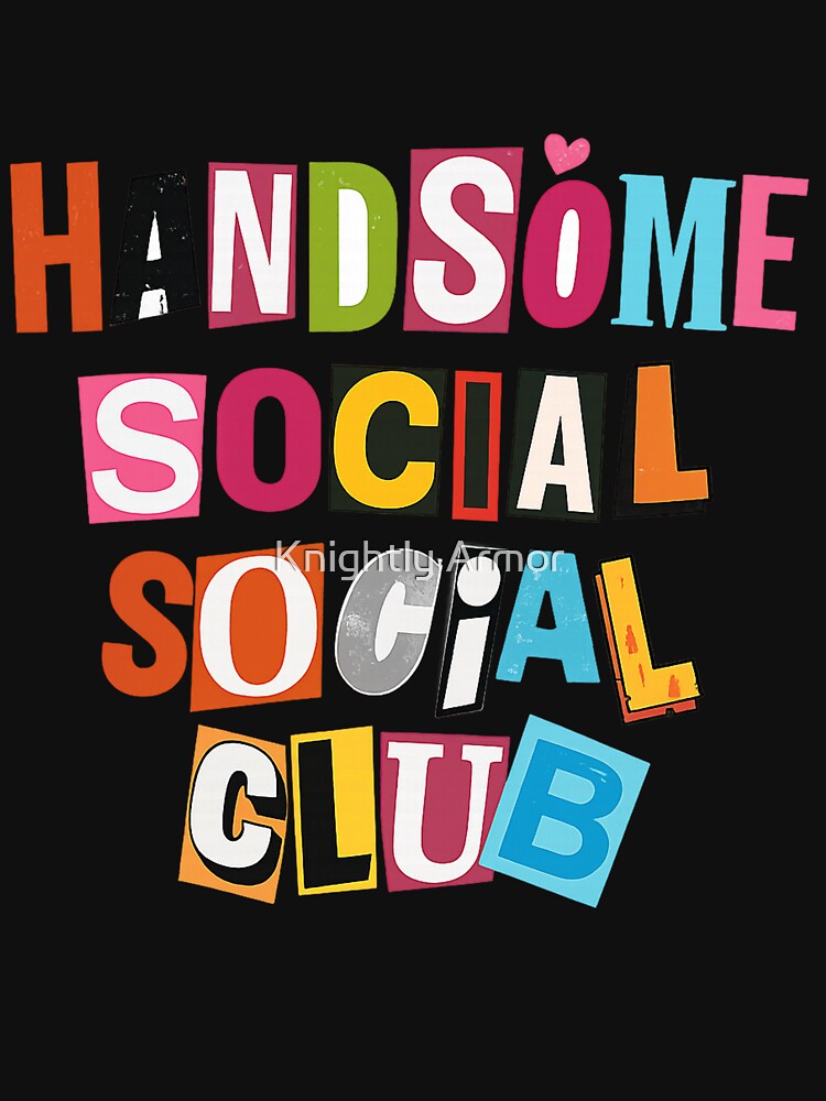 Handsome Social Social Club by Knightly Armor
