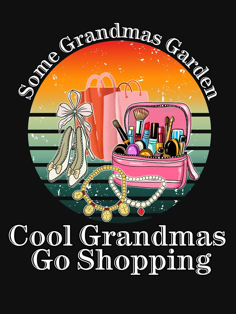 Some Grandmas Garden Cool Grandmas Go Shopping Retro Grandma by Pixiorra
