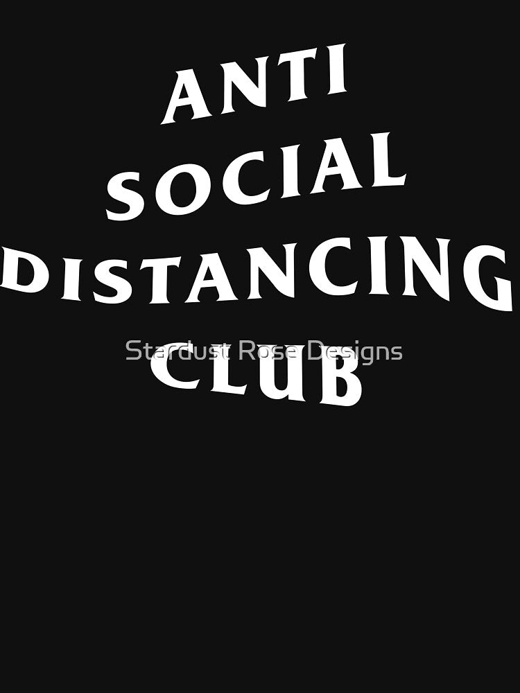 Anti Social Distancing Club by Stardust Rose Designs