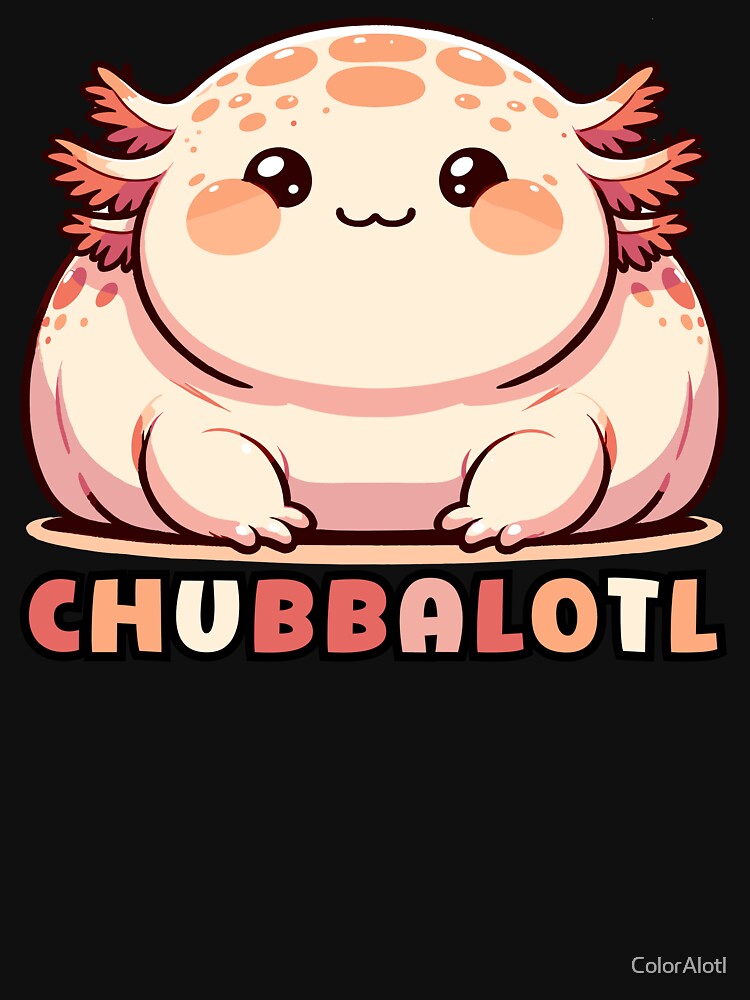 Fat Axolotl Chubbalotl: Cute Pink Kawaii Axolotl puns by ColorAlotl