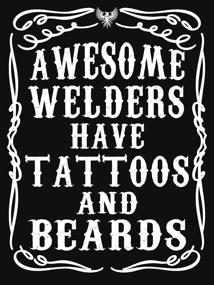 Awesome Welders Have Tattoos And Beards by teelover26