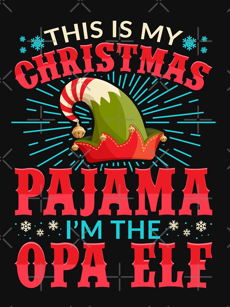This is my Christmas Pajama Opa Elf by Hananiah Merch