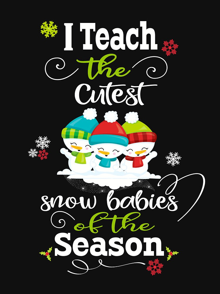 Teacher Christmas Gift I Teach The Cutest Snow Babies Of The Season by Sapphire Star