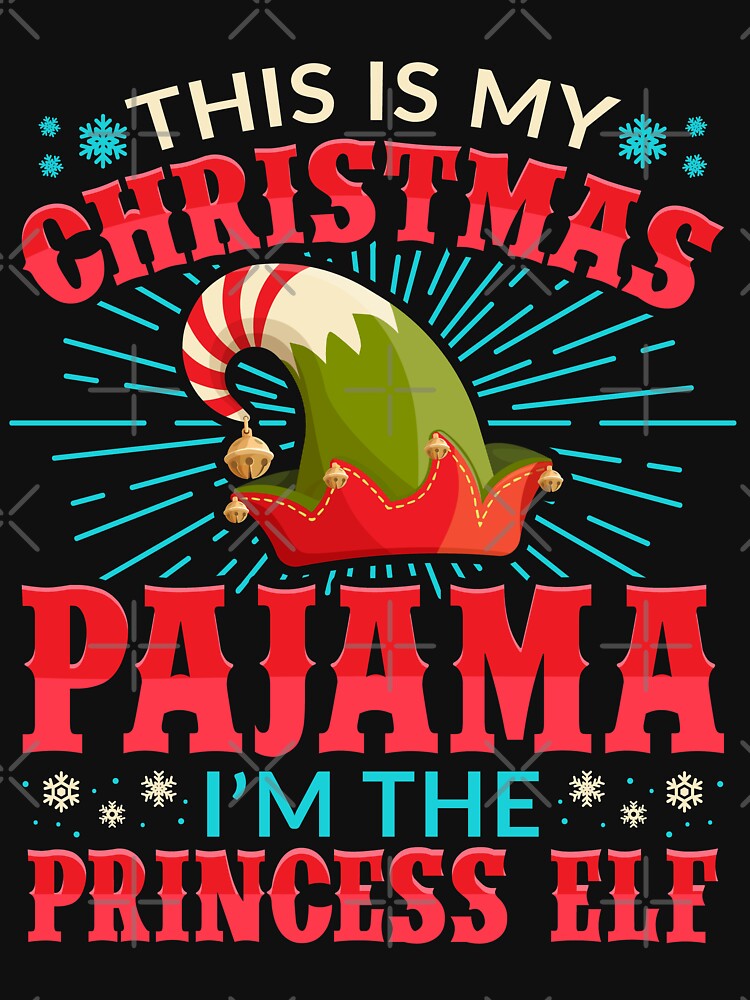 This is my Christmas Pajama Princess Elf by Hananiah Merch