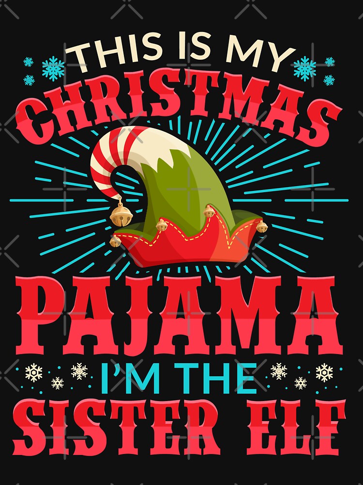This is my Christmas Pajama Sister Elf by Hananiah Merch