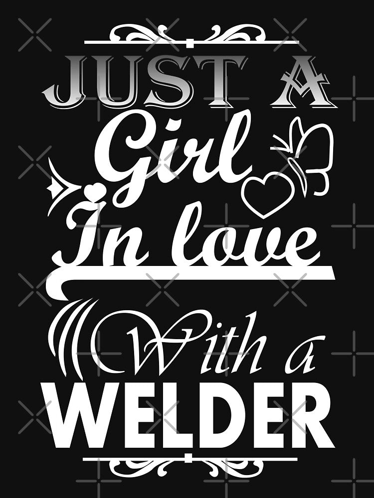 Just a girl in love with a Welder T Shirt by URBANBOX