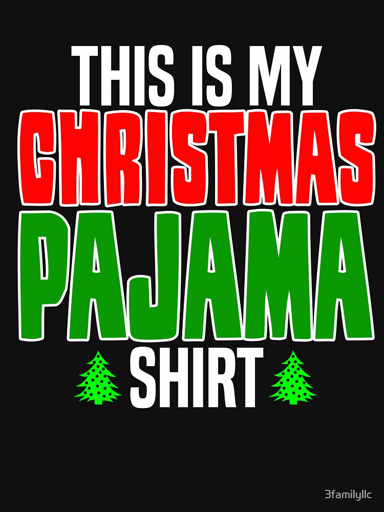 Christmas Pajama T-shirt by 3familyllc