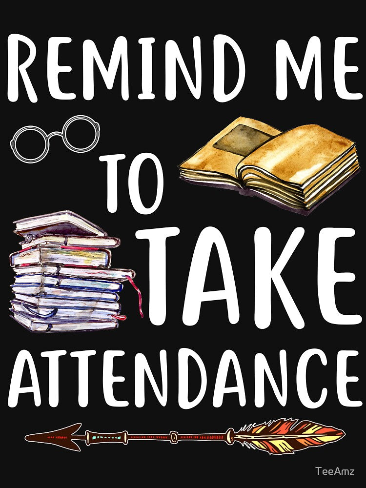Remind Me To Take Attendance Funny Teacher T-shirt by TeeAmz