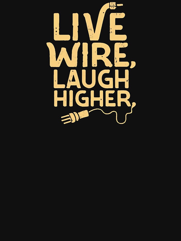 Live Wire, Laugh Higher! Electrician Joke by DomTeesHaven