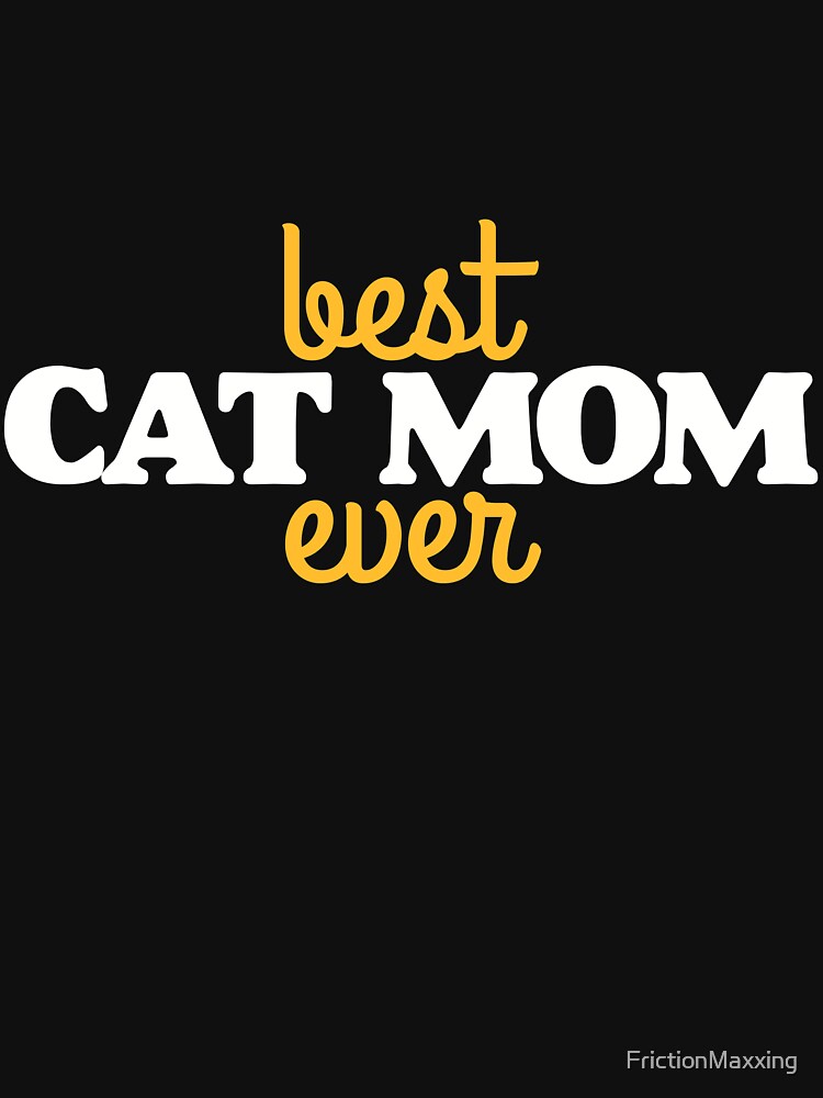 Best Cat mom ever by FrictionMaxxing