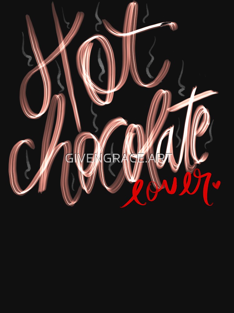 HOT CHOCOLATE LOVER by GIVENGRACE.ART
