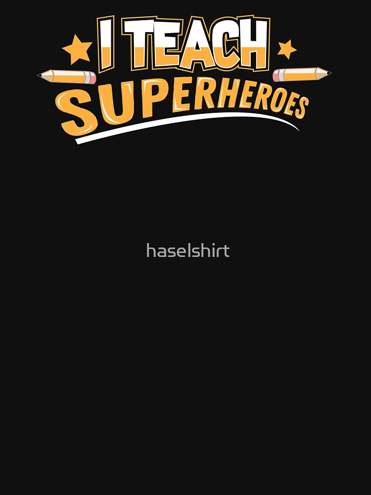Teacher Teacher's Day Superheroes Teacher's Gift by haselshirt