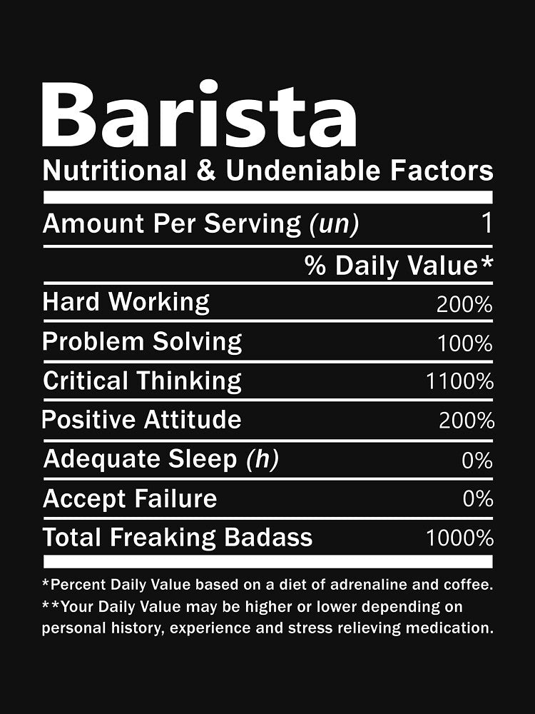 Barista T Shirt - Nutritional And Undeniable Factors Gift Item Tee by watkinsmat