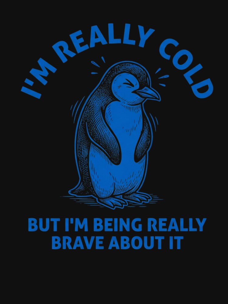 I'm Really Cold But I'm Being Really Brave About It Penguin Humor by SofenArt
