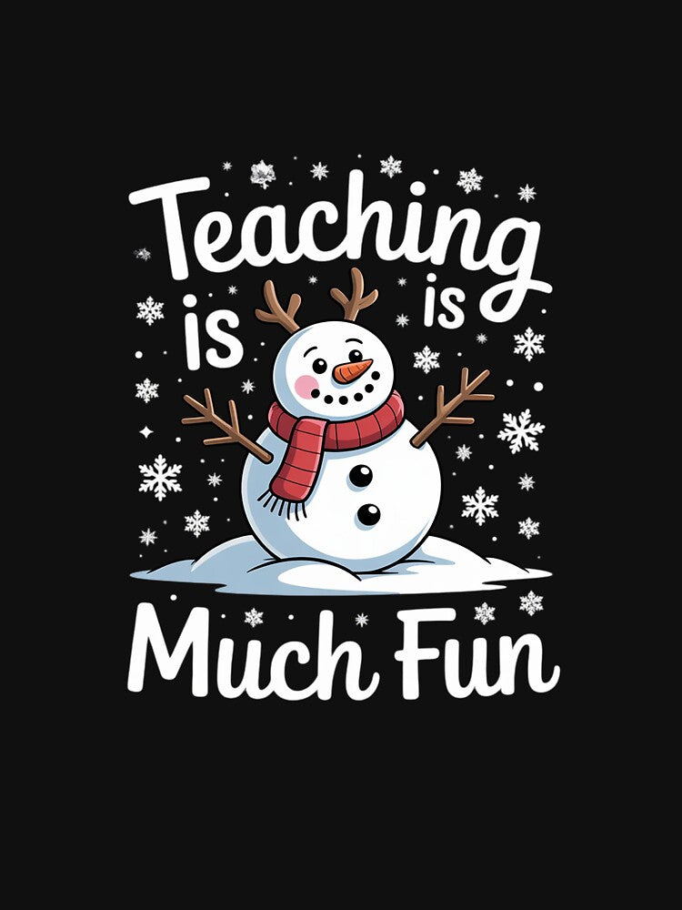 Teaching Is Snow Much Fun Winter Teacher Christmas by MarkLeedsArt