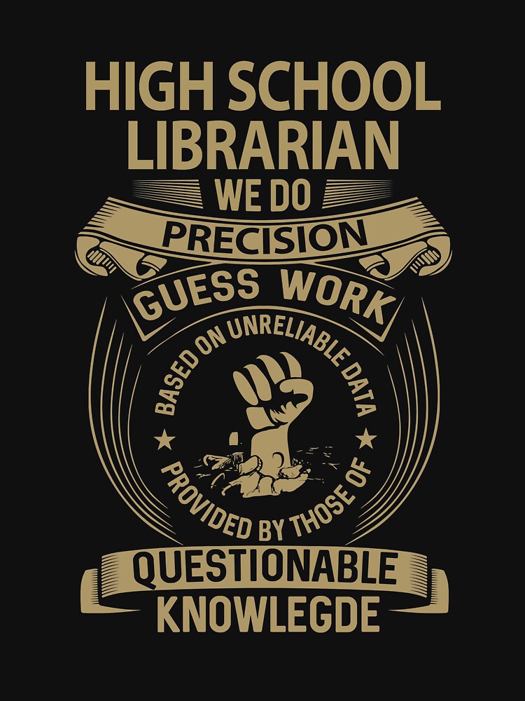 High School Librarian T Shirt - We Do Precision Job Gift Item Tee by smueller39