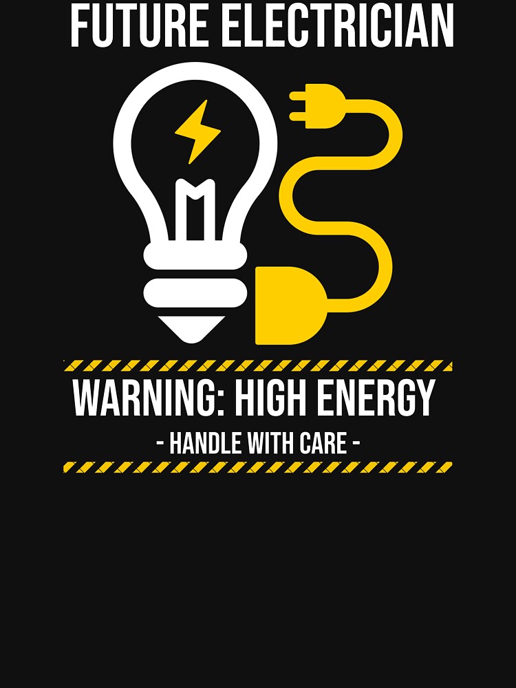 Warning: High Energy - Handle With Care – Future Electrician by Tomo-Designs