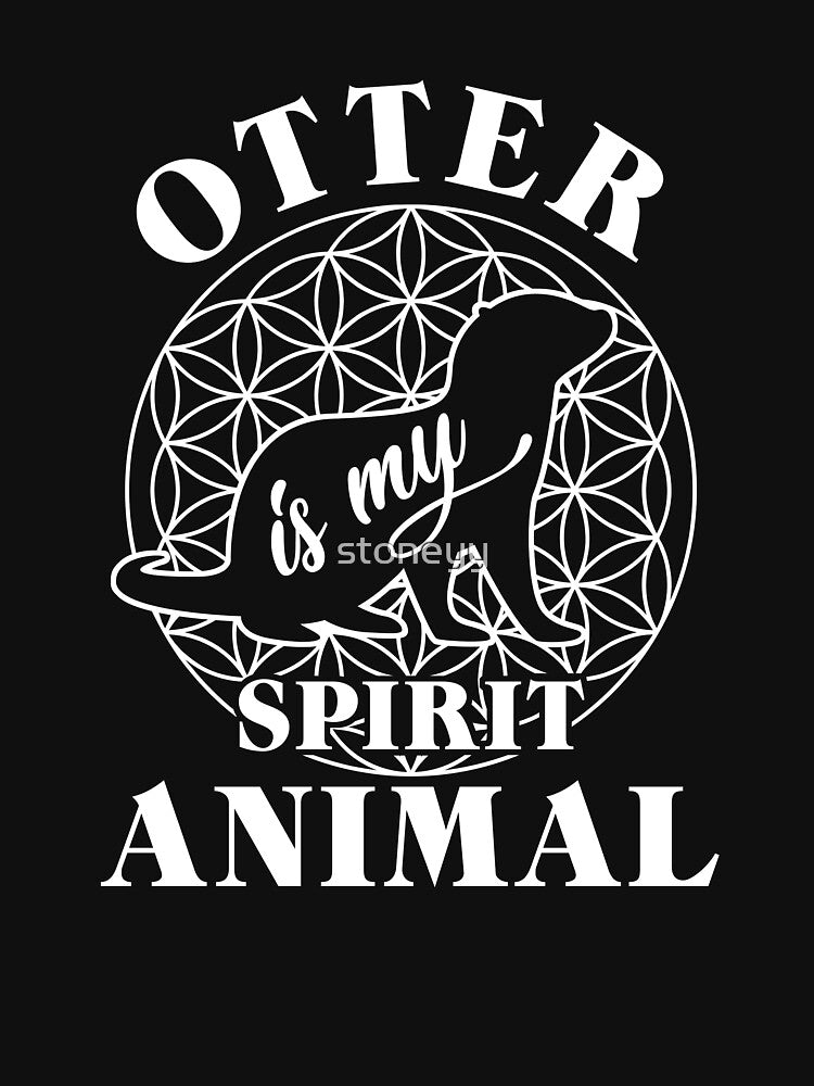 Otter is my Spirit Animal gift by stoneyy