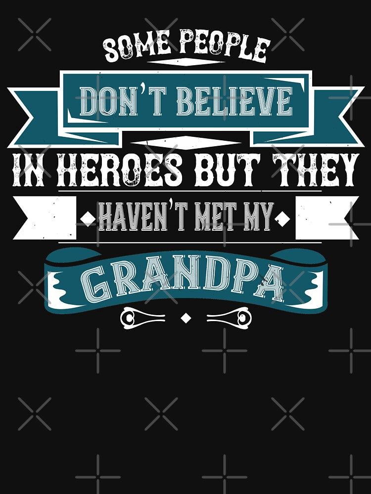 Some people don’t believe in HEROES but they haven’t met my Grandpa by khampol