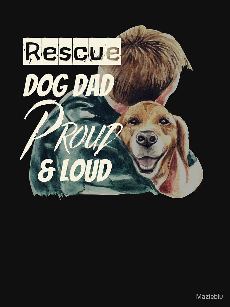 Rescue Dog Dad Proud & Loud – Pet Lover Gift by Mazieblu