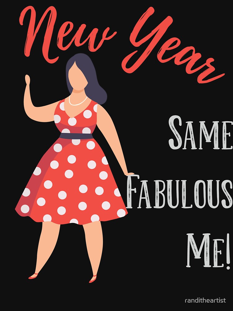 New Year Same Fabulous Me, New Year New Me, Sarcastic Design by Constant Readers