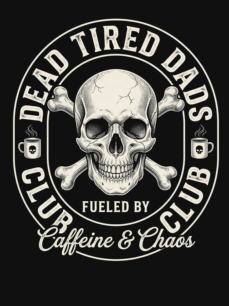 Dead Tired Dads Club Fueled By Caffeine & Chaos Fathers Parenting Fatherhood by SofenArt