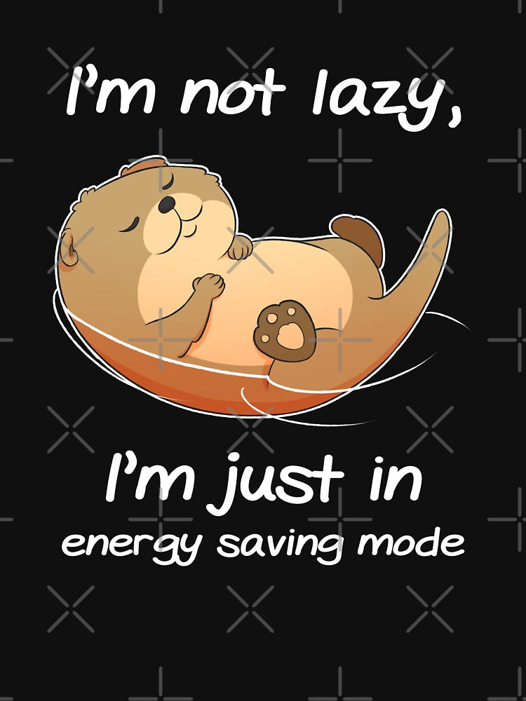 I'm Not Lazy I'm Just In Energy Saving Mode - Funny Otter by fatamyfan1