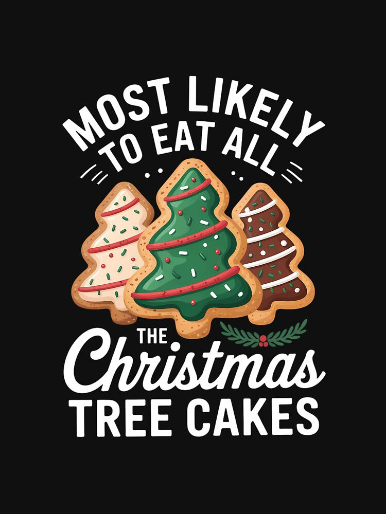 Most Likely To Eat Christmas Tree Cakes Xmas by DeadlockCrew