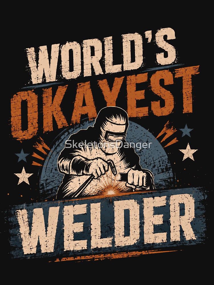World's Okayest Welder Funny Tradesman Gift by SkeletonsDanger