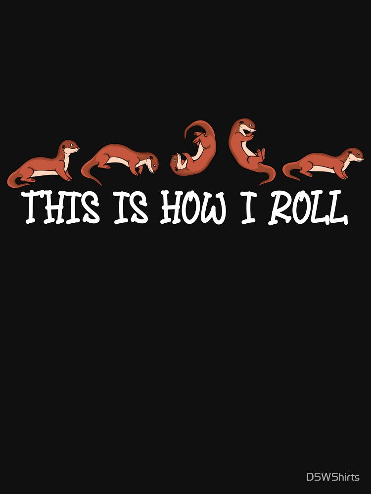 Otter Lover This Is How I Roll Funny Otter by DSWShirts