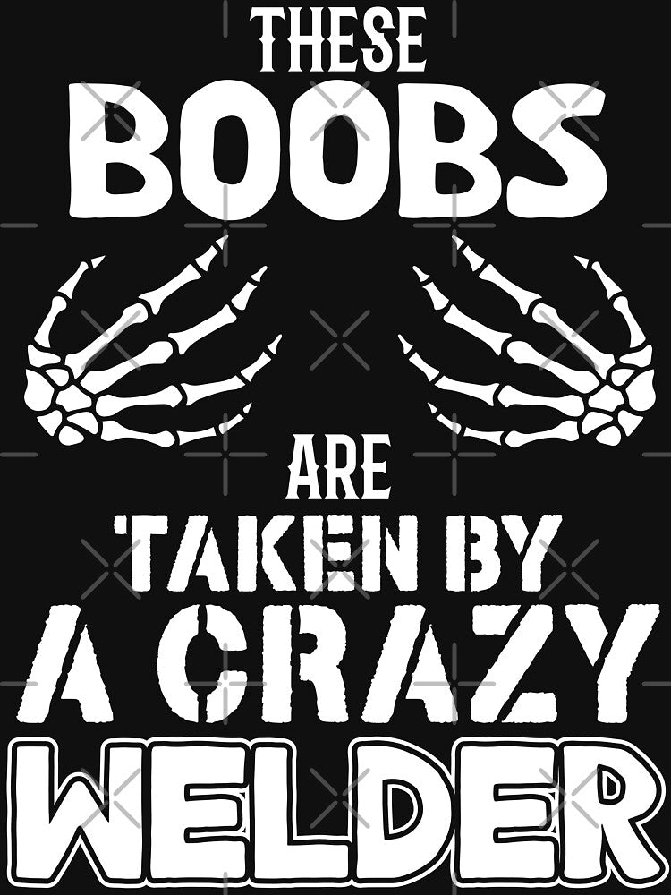 These Boobs Are Taken By A Crazy Welder by Tee Hub