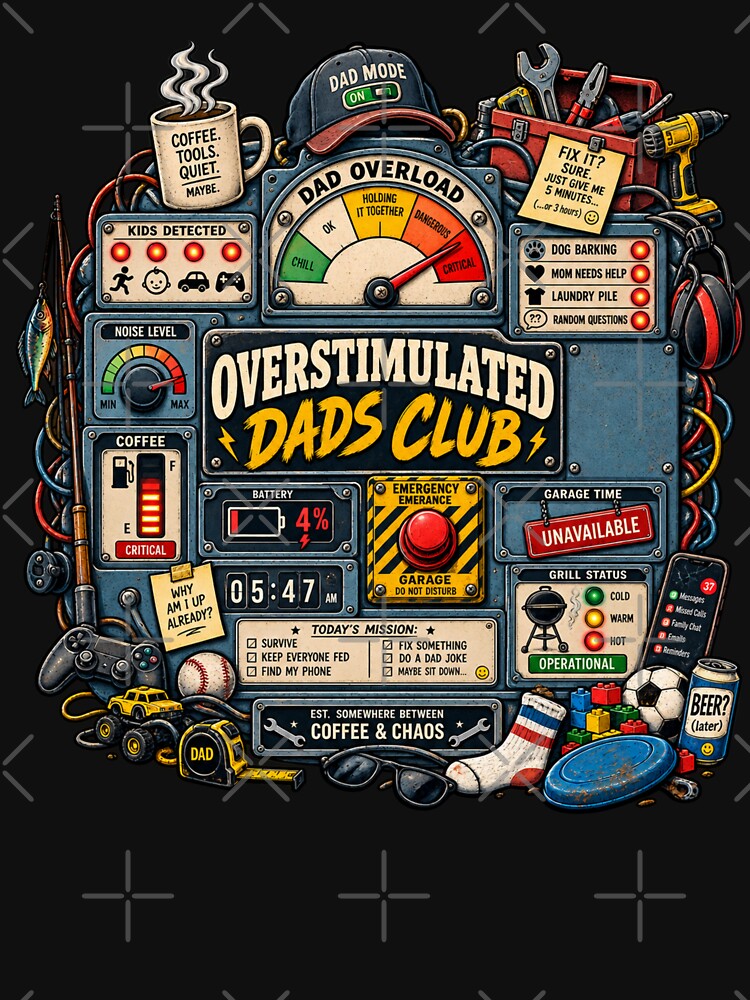 Overstimulated Dads Club Control Panel - Dad Overload Critical Funny Dad Life Machine by Neurospicy Trolls