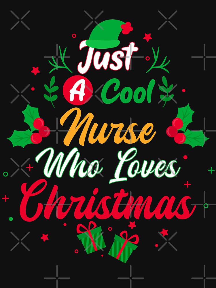 Just a Cool Nurse Who Loves Christmas - Gift by yeknow